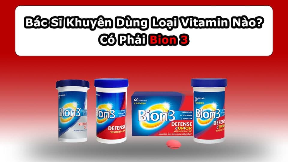 Bác Sĩ Khuyên Dùng Loại Vitamin Nào? Có Phải Bion 3