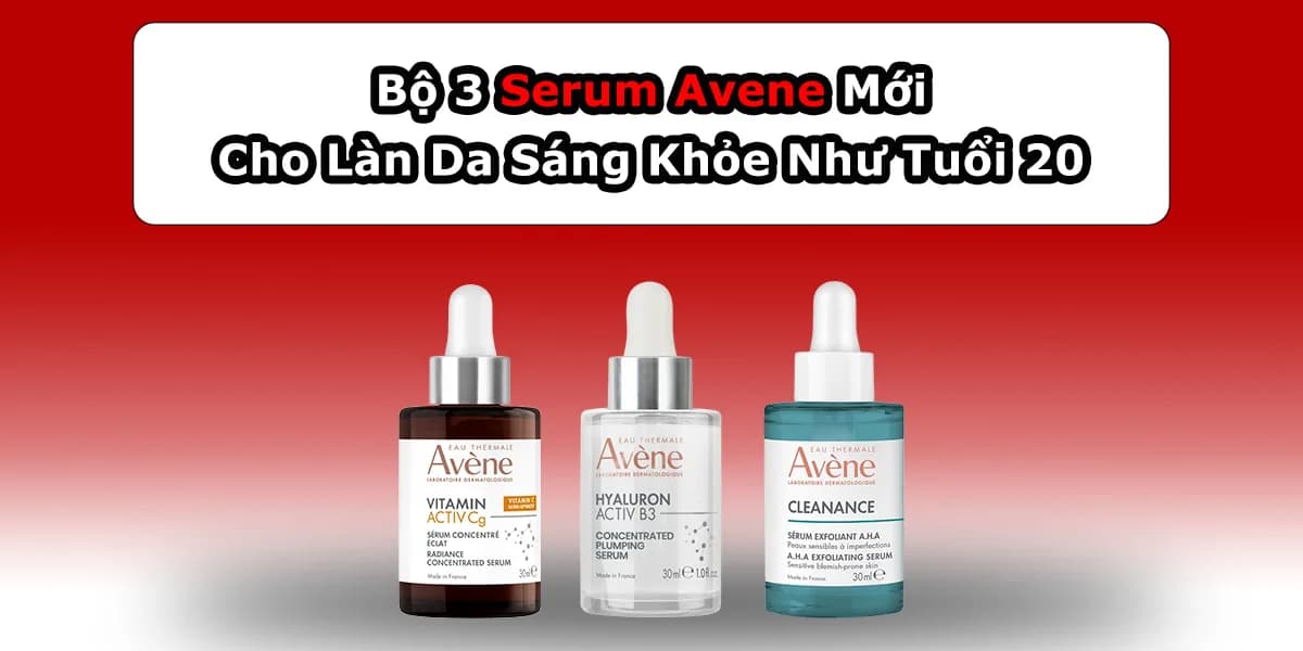 Bộ 3 Serum Avene Cho Làn Da Sáng Khỏe Như Tuổi 20