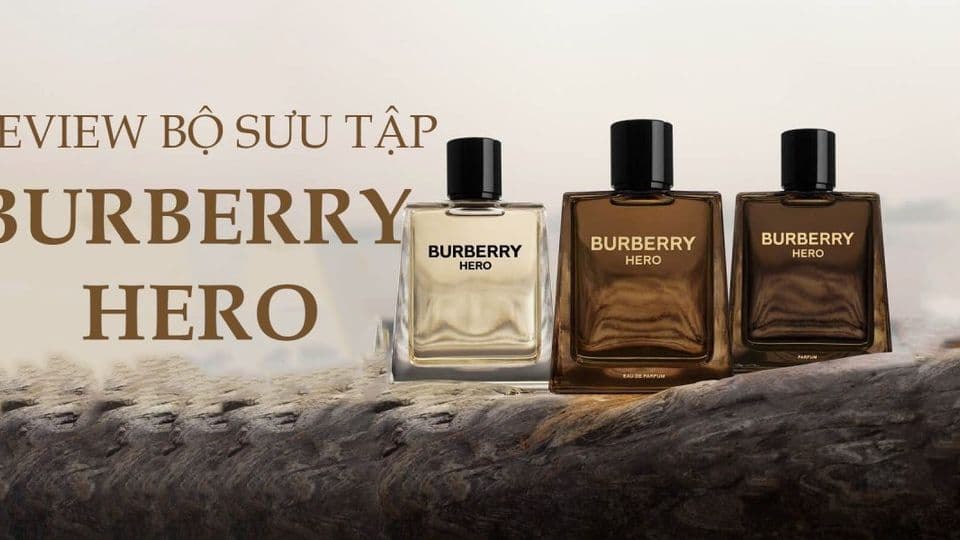 So Sánh 3 Loại Nước hoa Burberry Hero EDT vs EDP vs Parfum