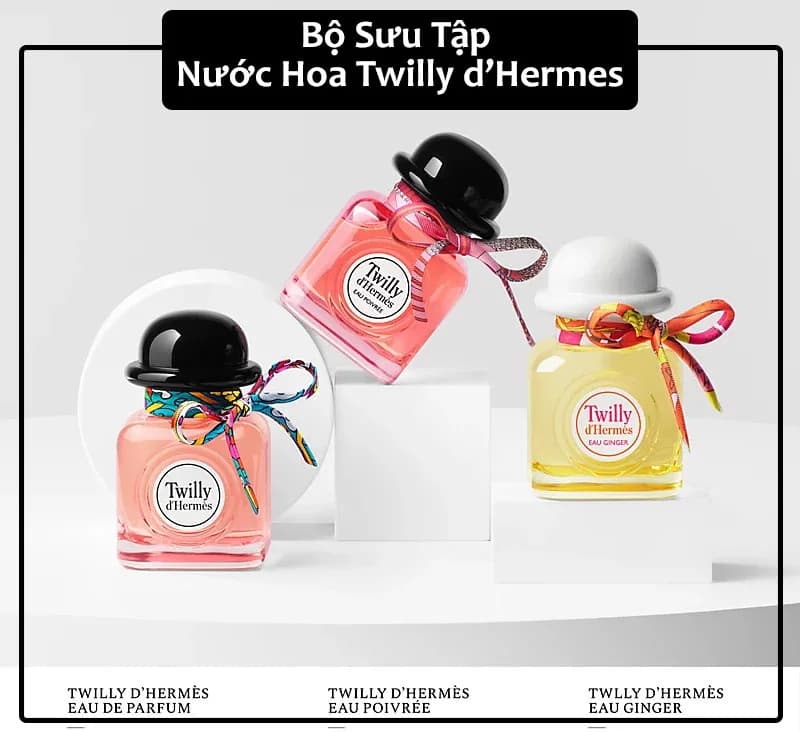Bộ Sưu Tập Nước Hoa Twilly d’Hermes Có Mấy Loại ?