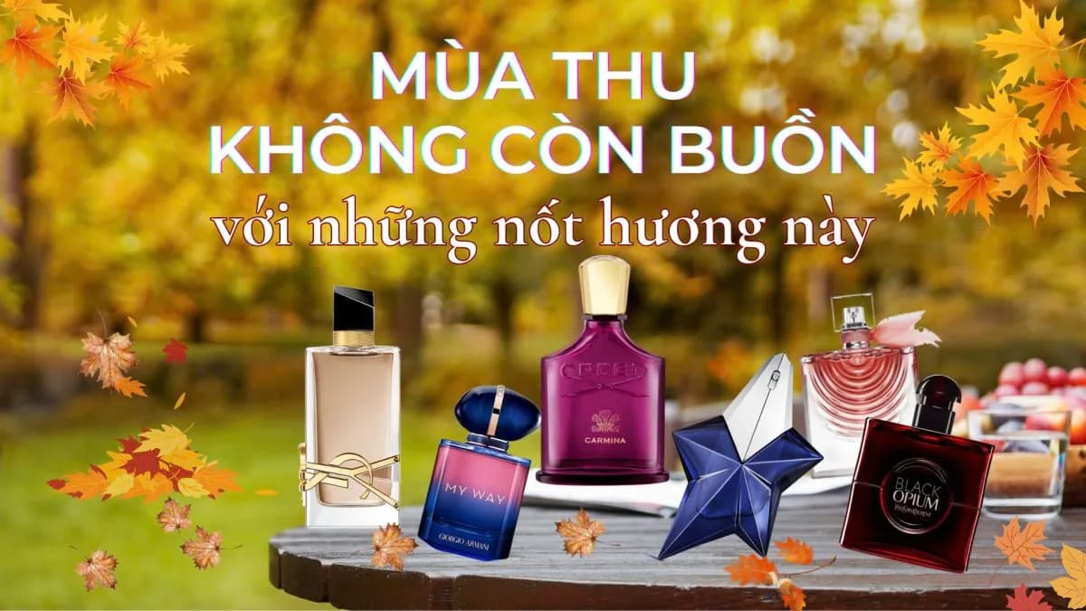 Bỏ Túi 10 Loại Nước Hoa Nữ Mùa Thu Nồng Nàn
