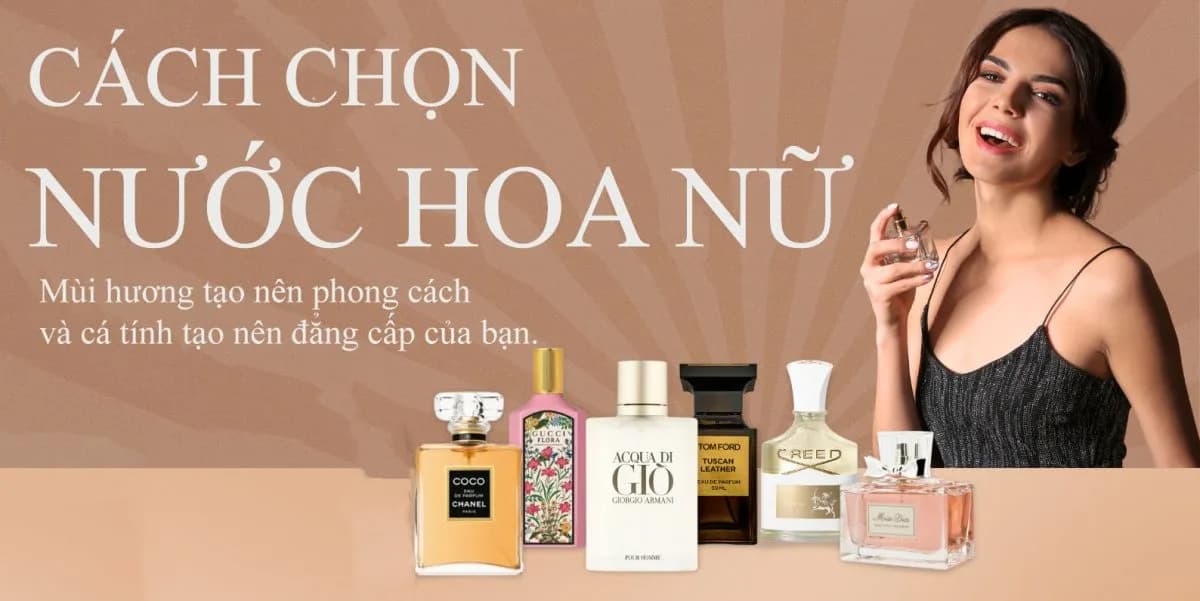 Hướng Dẫn Chọn Nước Hoa Nữ Đơn Giản Mà Hiệu Quả
