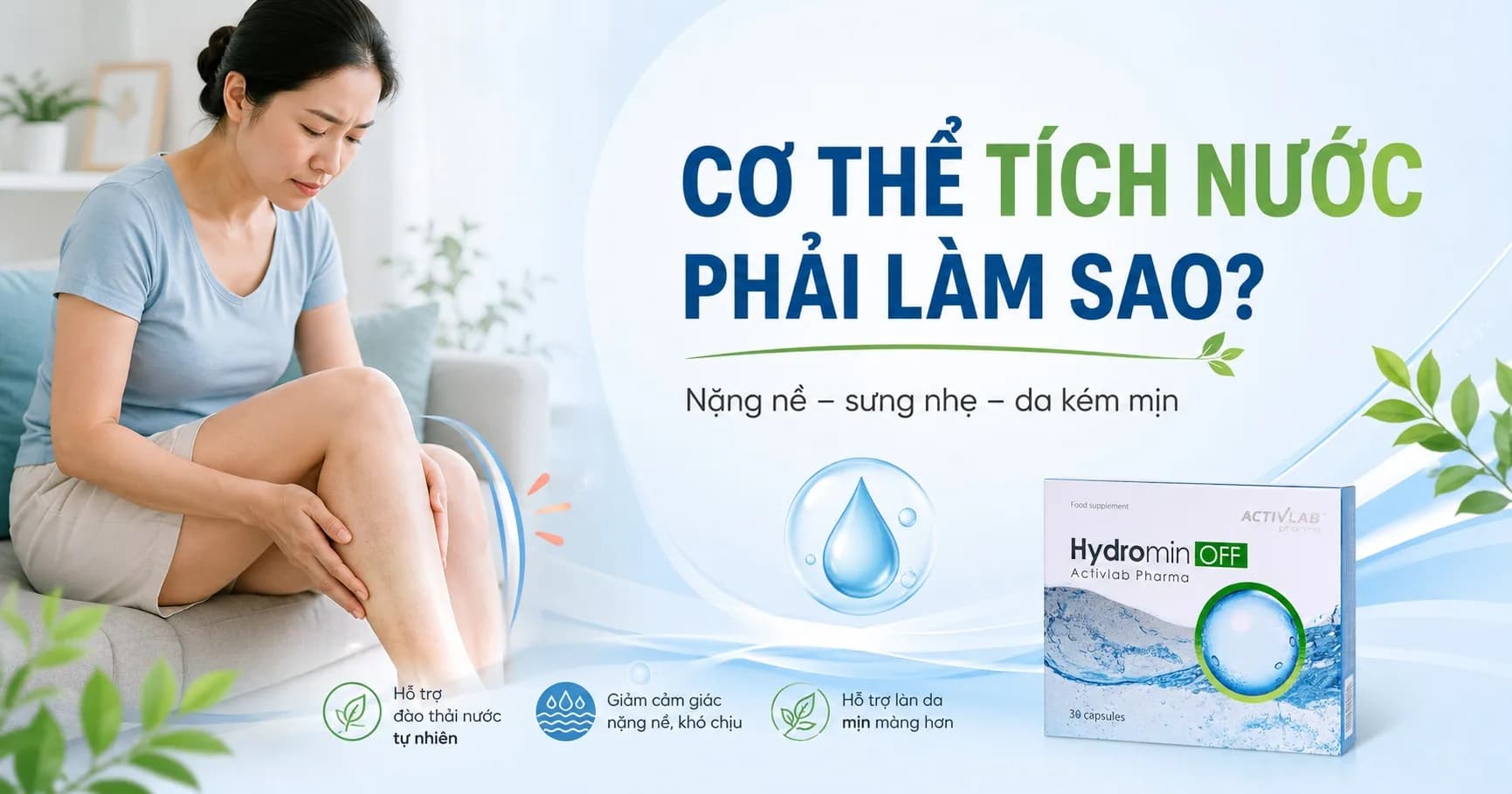Cơ thể tích nước phải làm sao? Từ cảm giác nặng nề, sần vỏ cam đến đào thải nước thừa