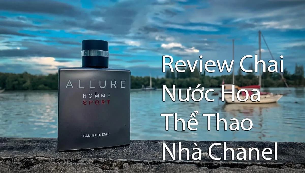 Review Nước Hoa Chanel Allure Homme Sport Extreme
