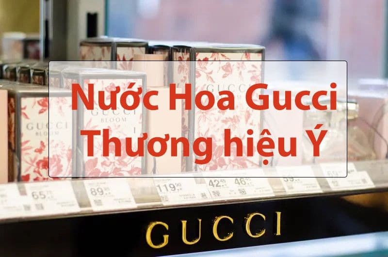 Review 8 Dòng Nước Hoa Gucci Bán Chạy Đáng Thử