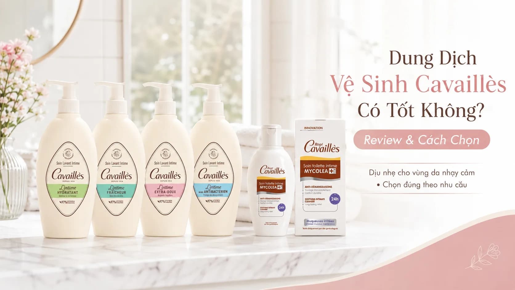 Dung Dịch Vệ Sinh Cavaillès Có Tốt Không? Review & Cách Chọn
