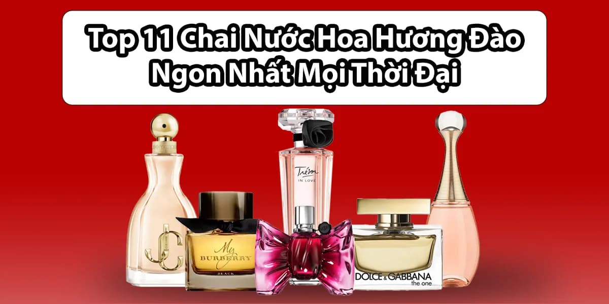 Đừng Mua Nước Hoa Mùi Đào Nếu Bạn Chưa Đọc Bài Này