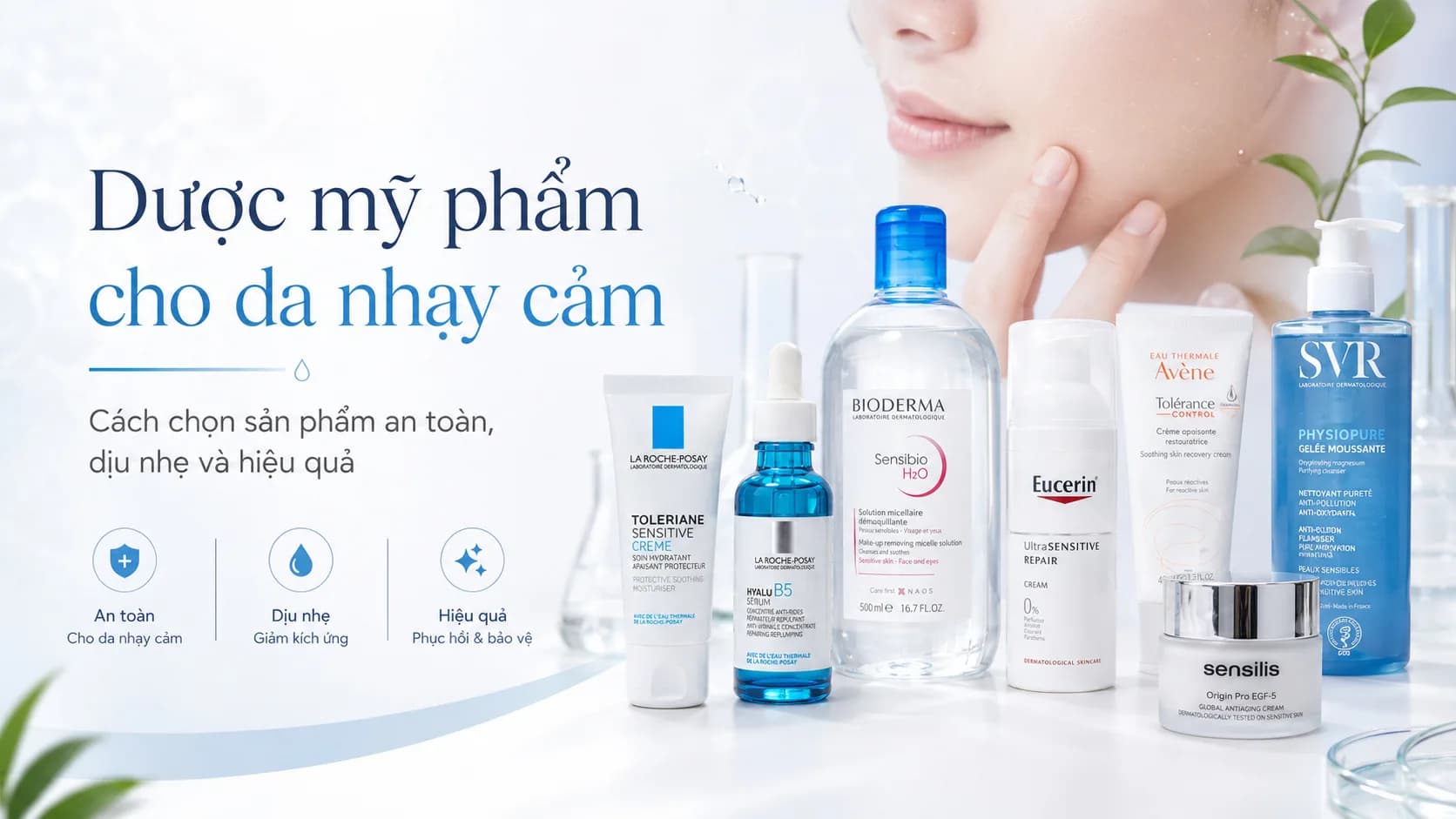 Dược mỹ phẩm cho da nhạy cảm: Cách chọn thương hiệu