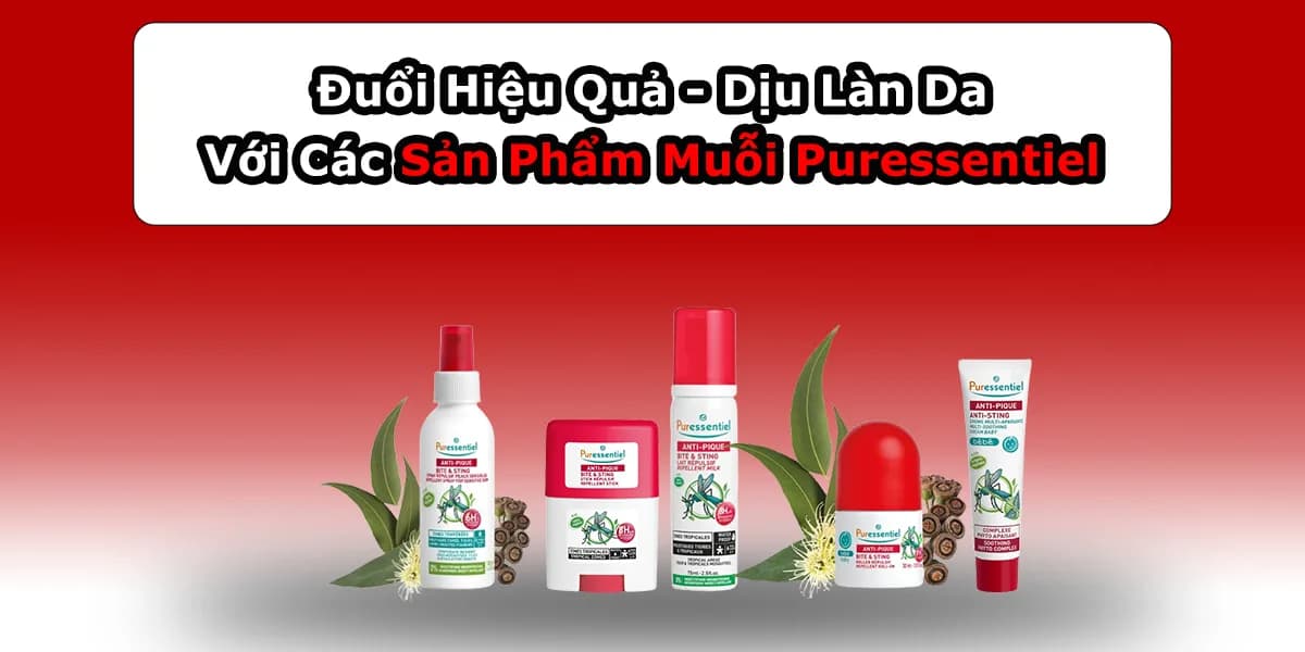 Đuổi Hiệu Quả – Dịu Làn Da Với Các Sản Phẩm Muỗi Puressentiel