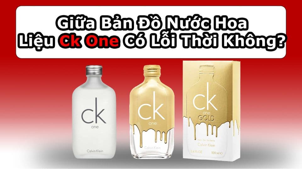 Giữa Bản Đồ Nước Hoa, Liệu Nước Hoa Ck One Có Lỗi Thời Không?