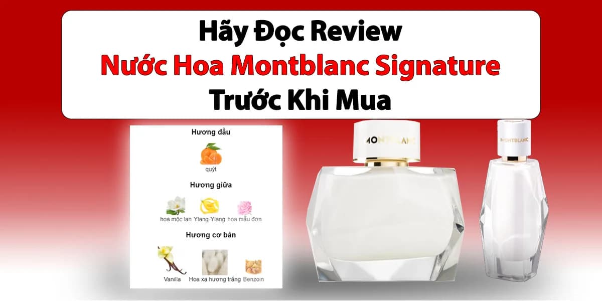 Review Nước Hoa Montblanc Signature Trước Khi Mua