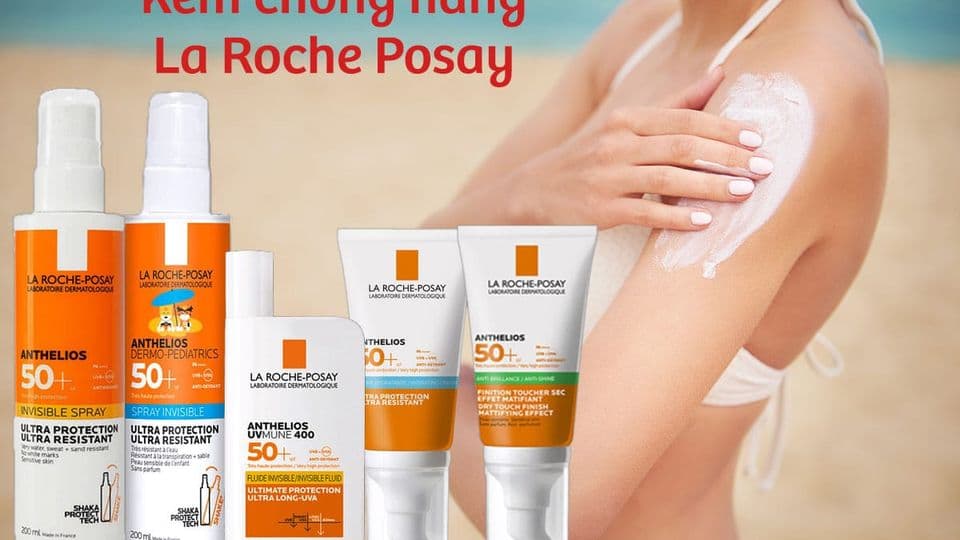 Tất Tần Tật Về Kem Chống Nắng La Roche Posay