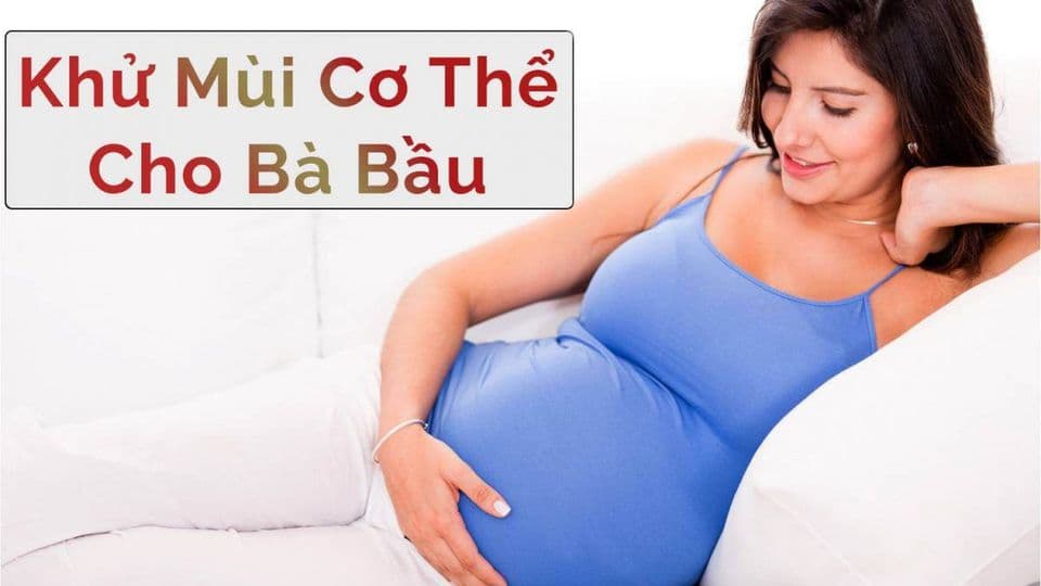 5 Cách khử mùi cơ thể cho bà bầu an toàn và hiệu quả nhất
