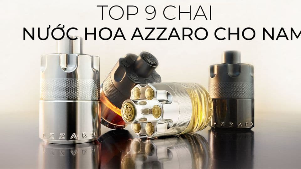 Top 9 Nước Hoa Azzaro Nam Đáng Tham Khảo