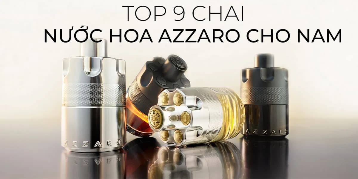 Top 9 Nước Hoa Azzaro Nam Đáng Tham Khảo