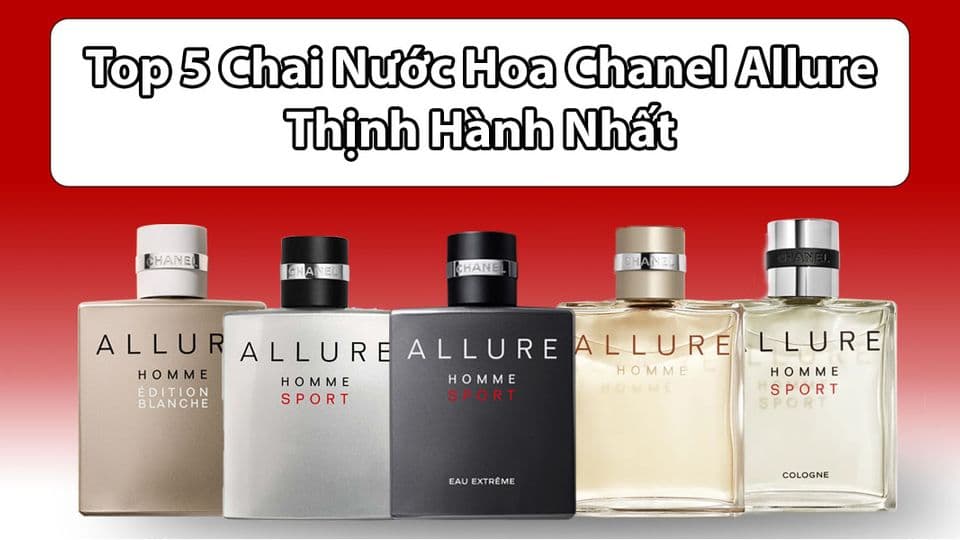 Review 6 Chai Nước Hoa Chanel Allure Homme Đình Đám