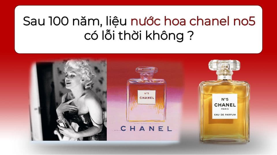 Sau Hơn 100 Năm, Liệu Nước Hoa Chanel No 5 Có Lỗi Thời?