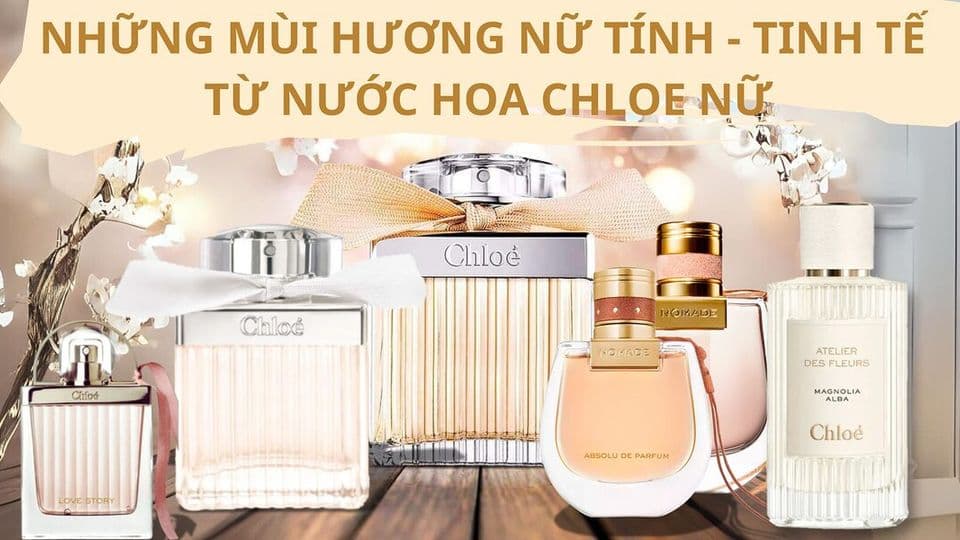 Top 10 Nước Hoa Chloé Nữ Đáng Tham Khảo