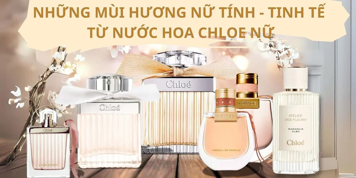 Top 10 Nước Hoa Chloé Nữ Đáng Tham Khảo