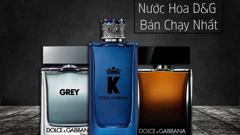 Top 7 Nước Hoa Dolce & Gabbana Nam Thơm & Cuốn Hút