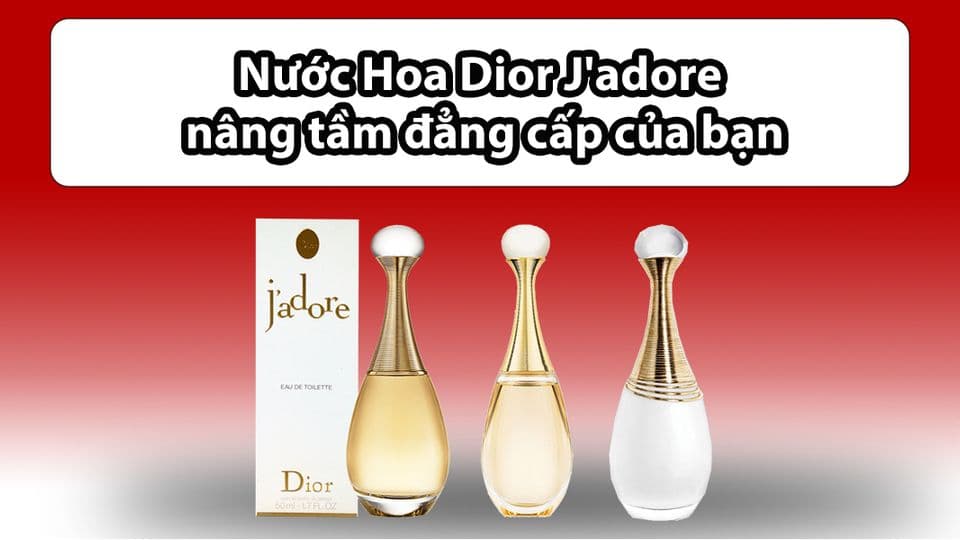 Review Nước Hoa Dior J’adore Nâng Tầm Đẳng Cấp Của Bạn