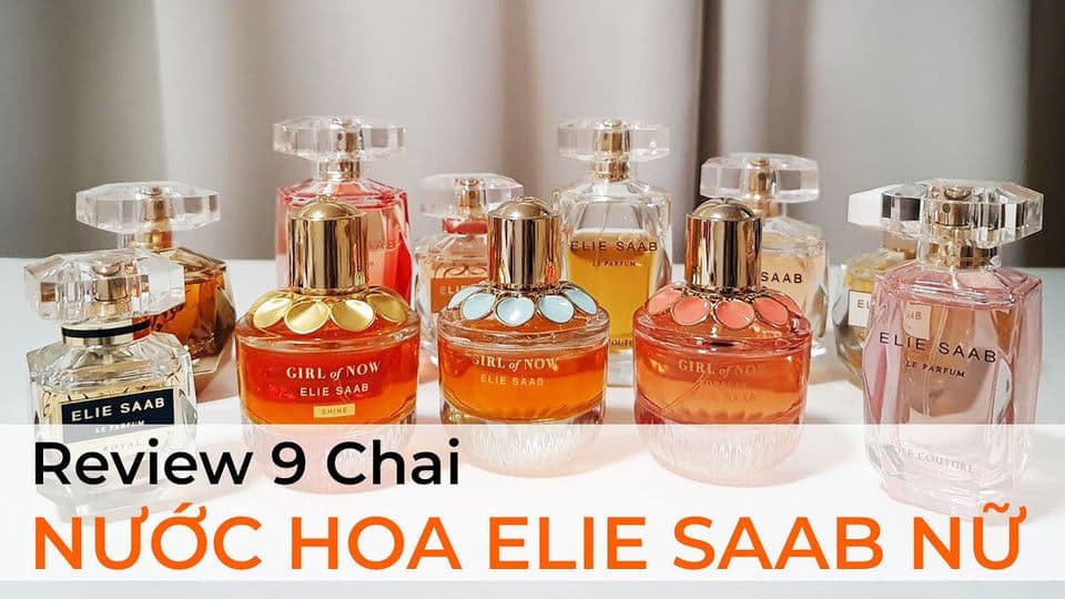 Top 9 Nước Hoa Elie Saab Đáng Thử