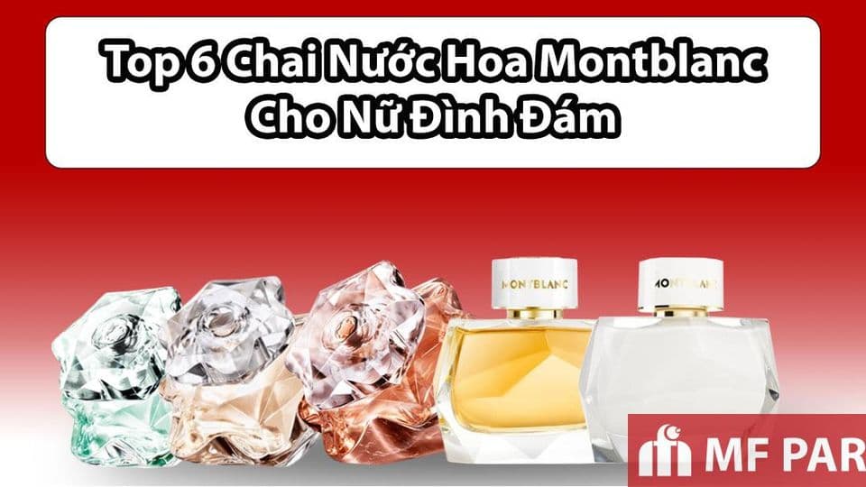 Top 6 Nước Hoa Nữ Montblanc: Sang Trọng, Tinh Tế và Quyến Rũ