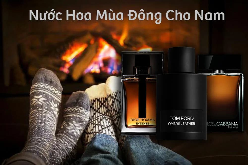 Top 16+ Chai Nước Hoa Mùa Đông Cho Nam Mới Nhất