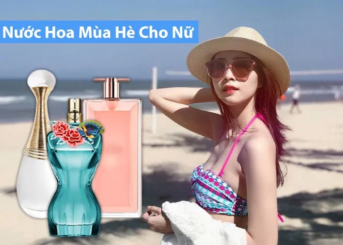 Top 12 Chai Nước Hoa Mùa Hè Cho Nữ Đánh Tan Nắng Hè