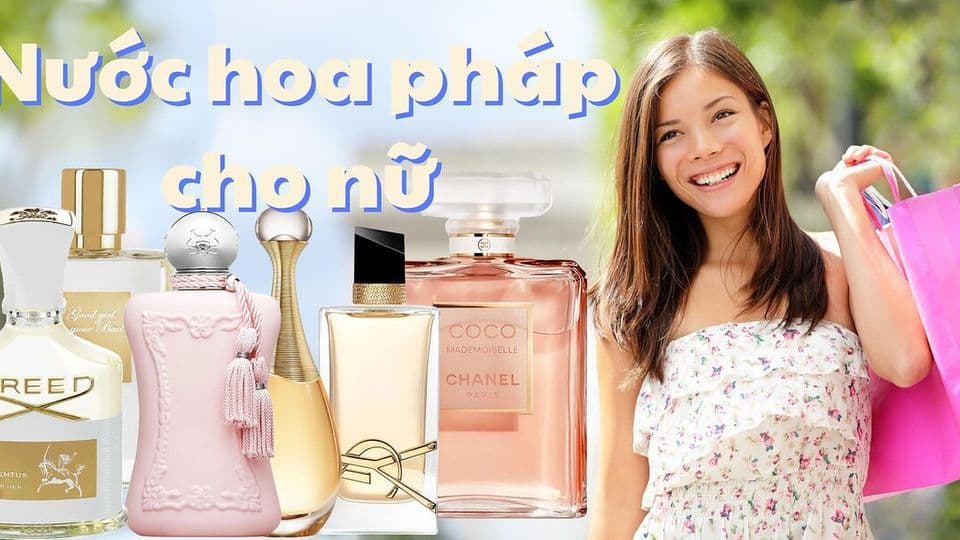 Top 12 Nước Hoa Pháp Cho Nữ Đáng Thử
