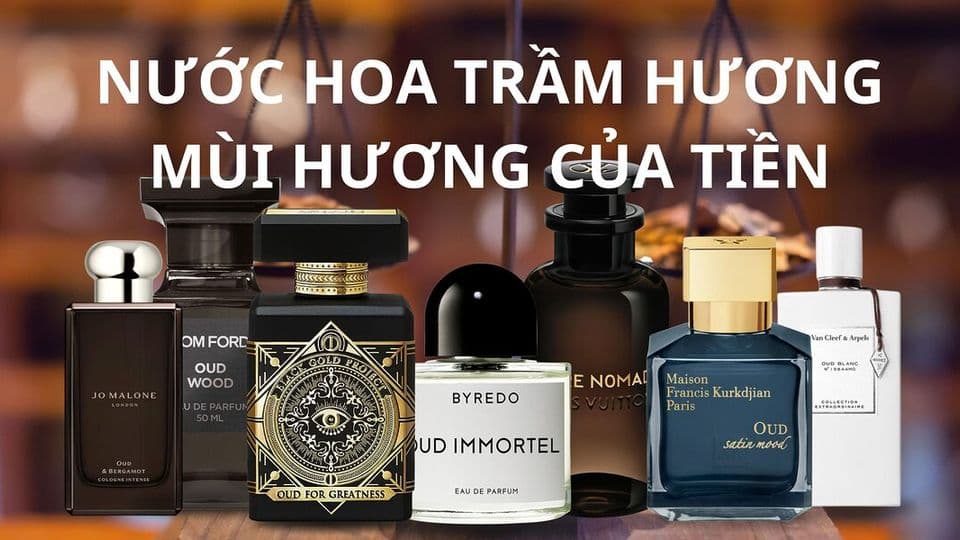 Top 10 Nước Hoa Trầm Hương Oud Đáng Thử