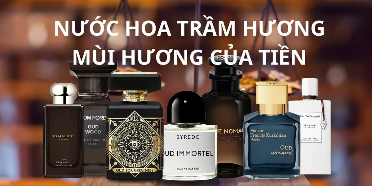 Top 10 Nước Hoa Trầm Hương Oud Đáng Thử