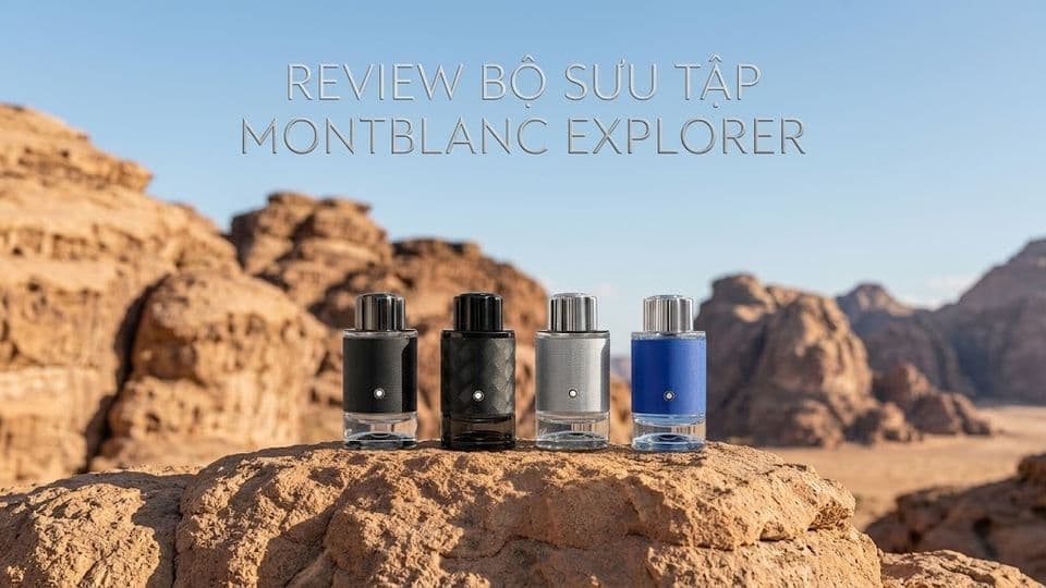 Tất Tần Tật Về 4 Phiên Bản Nước Hoa Montblanc Explorer: EDP đến Extreme