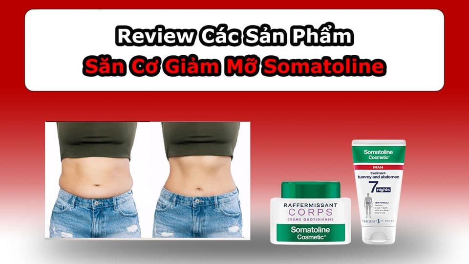 Review Các Sản Phẩm Săn Cơ Giảm Mỡ Somatoline