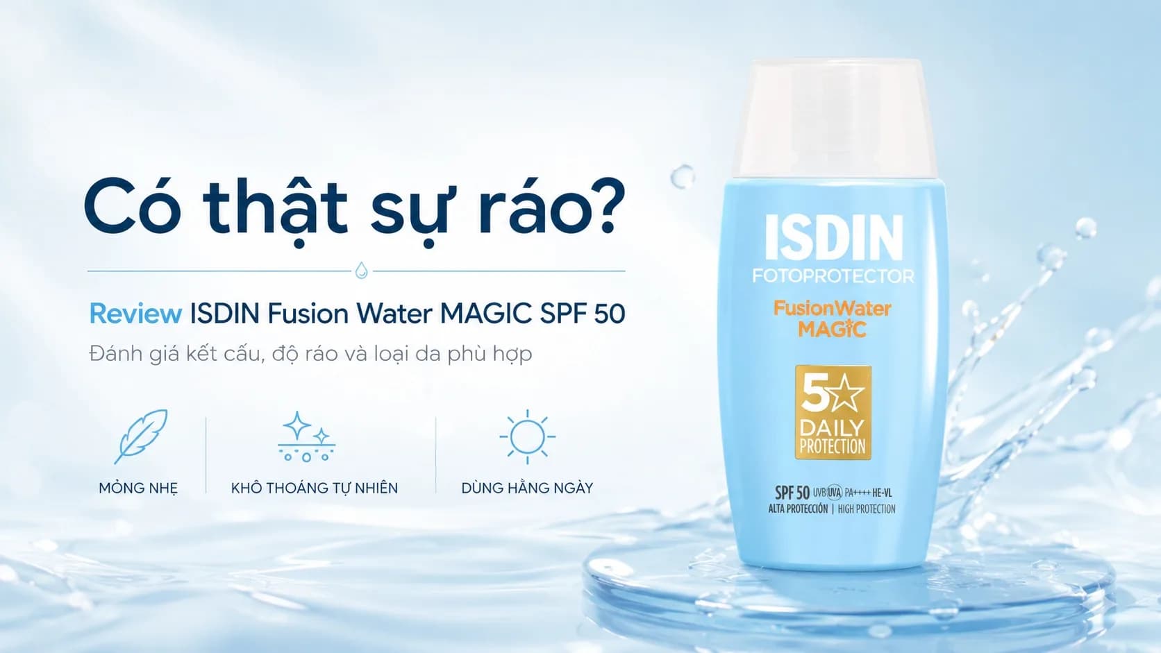 Review ISDIN Fusion Water MAGIC SPF 50 có đáng tiền?
