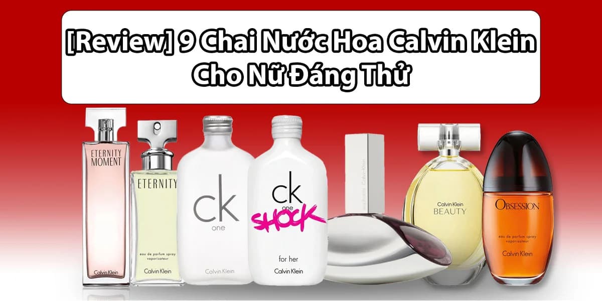 Đọc Đi Chờ Chi 9 Chai Nước Hoa Calvin Klein Nữ Phải Mua