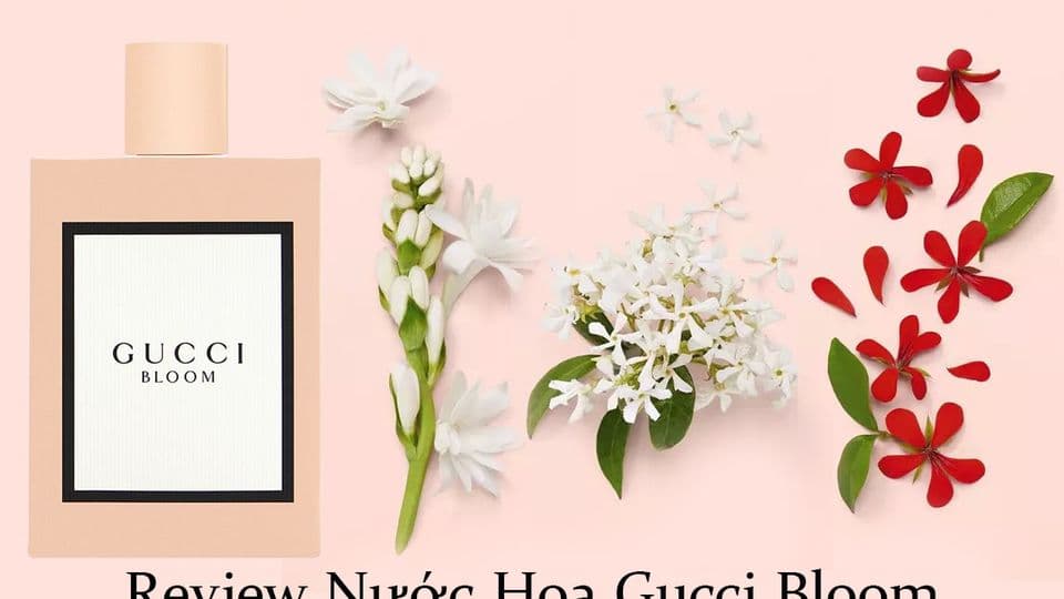 Review Nước Hoa Gucci Bloom Đỉnh Cao Hương Nhài