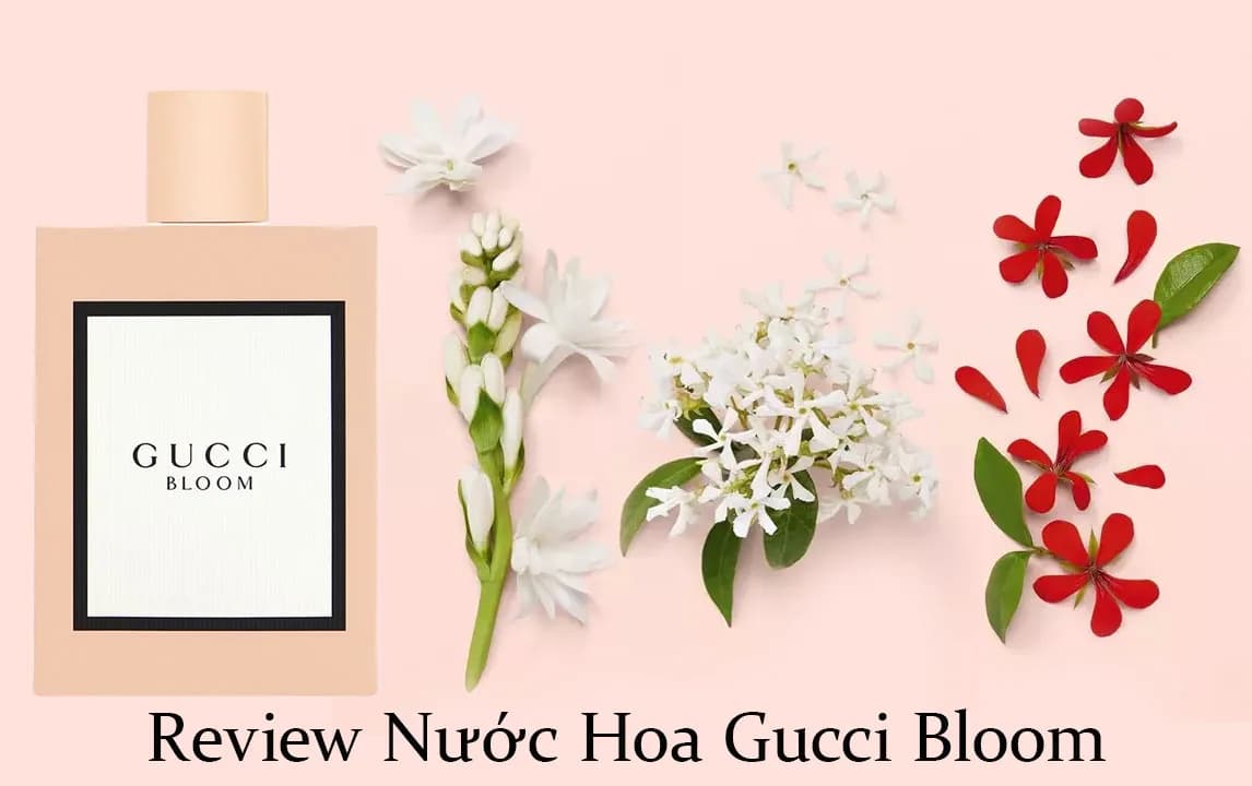 Review Nước Hoa Gucci Bloom Đỉnh Cao Hương Nhài
