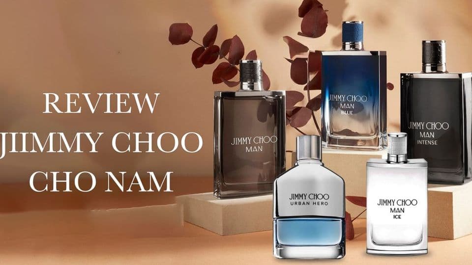 Top 5 Nước Hoa Nam Jimmy Choo Cho Nhiều Dịp