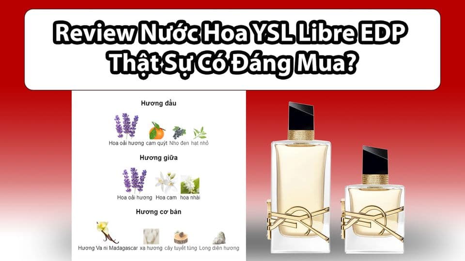 Review Nước Hoa YSL Libre EDP Thật Sự Có Đáng Mua?