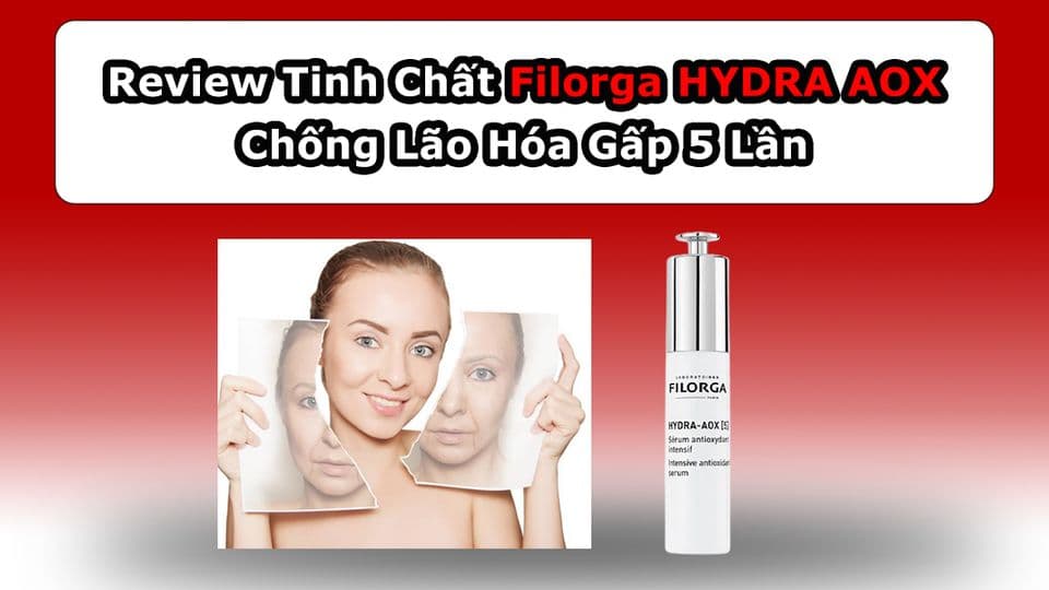 Review Tinh Chất Filorga Hydra Aox Chống Lão Hóa Gấp 5 Lần