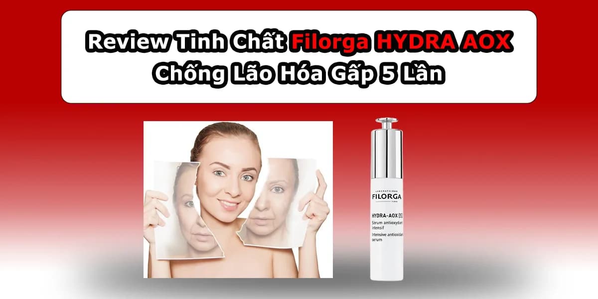 Review Tinh Chất Filorga Hydra Aox Chống Lão Hóa Gấp 5 Lần