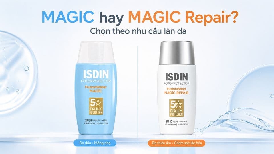 So sánh ISDIN Fusion Water MAGIC và MAGIC Repair