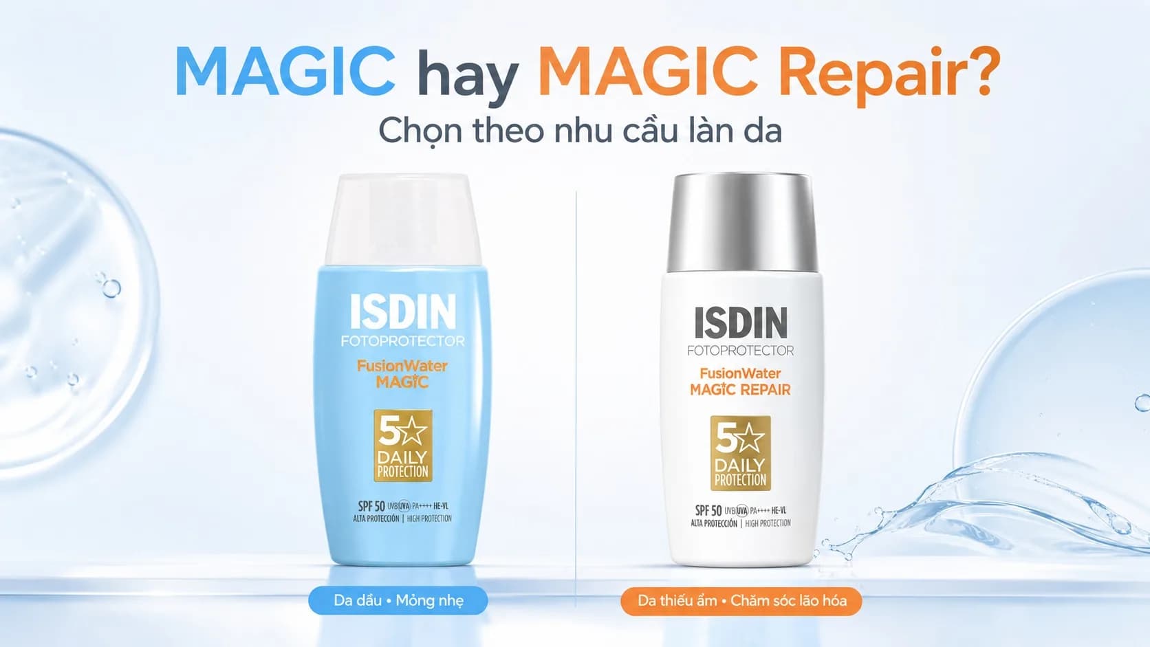 So sánh ISDIN Fusion Water MAGIC và MAGIC Repair