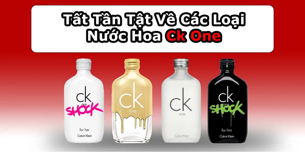 Nước Hoa Ck One Có Mấy Loại? Loại Nào Thơm Nhất?