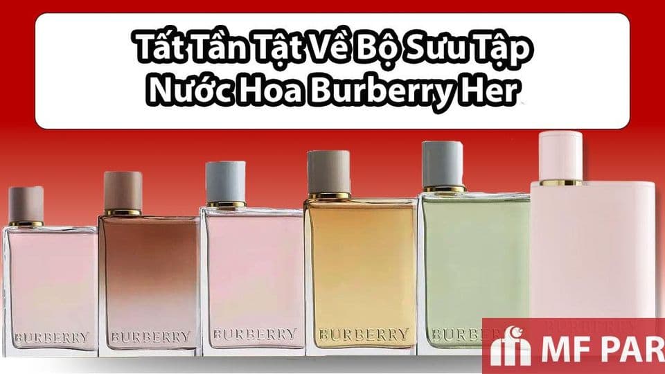 Tất Tần Tật Vệ Nước Hoa Burberry Her Có Mấy Loại ?