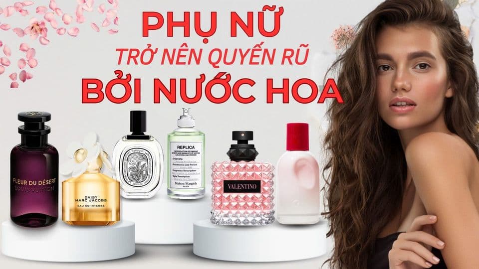 Top 10 Nước Hoa Hẹn Hò Cho Nữ Theo Từng Phong Cách