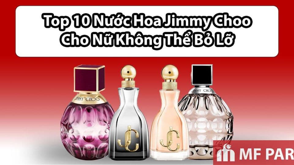 Top 10 Nước hoa Jimmy Choo Nữ Quyến rũ, Đẳng Cấp