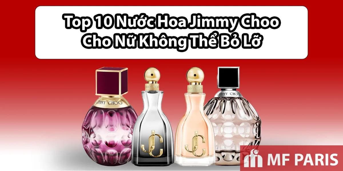Top 10 Nước hoa Jimmy Choo Nữ Quyến rũ, Đẳng Cấp