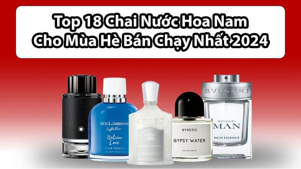 Top 18 Loại Nước Hoa Mùa Hè Cho Nam Bán Chạy Nhất 2024